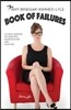The Amy Binegar-Kimmes-Lyle Book of Failures: A funny memoir of missteps, inadequacies, and faux pas