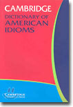 An Cambridge Dictionary of American Idioms