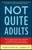 Not Quite Adults: Why 20-Somethings Are Choosing a Slower Path to Adulthood, and Why It's Good Foreveryone
