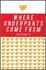 Where Underpants Come from: From Cotton Field to Checkout Counter --Travels Through Thenew China and Intothe New Global Evonomy