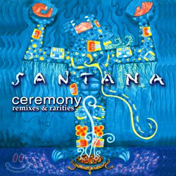 Santana - Ceremony: Remixes &amp; Rarities