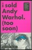 I Sold Andy Warhol (Too Soon): A Memoir