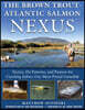 The Brown Trout-Atlantic Salmon Nexus: Tactics, Fly Patterns, and the Passion for Catching Salmon, Our Most Prized Gamefish