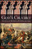 God's Crucible: Islam and the Making of Europe, 570-1215