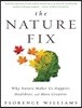 The Nature Fix: Why Nature Makes Us Happier, Healthier, and More Creative
