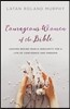Courageous Women of the Bible: Leaving Behind Fear and Insecurity for a Life of Confidence and Freedom