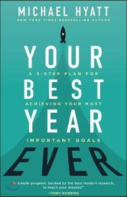 Your Best Year Ever: A 5-Step Plan for Achieving Your Most Important Goals