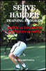 Serve Harder Training Program: Serve 10 to 20 MPH Faster in 90 Days!