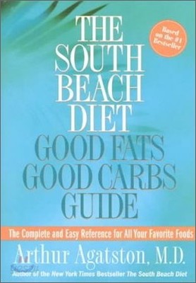 The South Beach Diet Good Fats/Good Carbs Guide