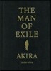 THE MAN OF EXILE AKIRA 2006-2016