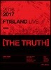 에프티 아일랜드 (FTISLAND) - 2016-2017 FTISLAND Live [The Truth]