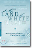 In the Land of White Death: An Epic Story of Survival in the Siberian Arctic