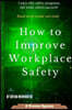 How to Improve Workplace Safety: Learn why safety programs fail while others succeed