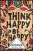 Notebook: Journal Dot-Grid, Graph, Lined, Blank No Lined: Think Happy Be Happy: Small Pocket Notebook Journal Diary, 120 pages,