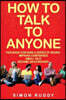 How to Talk to Anyone: Build Confidence, Learn to How to Small Talk and Be Able to Extrovert Yourself - 3 Manuscripts