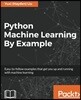 Python Machine Learning By Example: The easiest way to get into machine learning