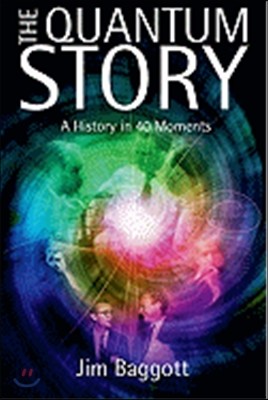 The Quantum Story: A History in 40 Moments