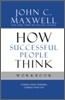 How Successful People Think: Change Your Thinking, Change Your Life