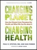 Changing Planet, Changing Health: How the Climate Crisis Threatens Our Health and What We Can Do about It