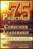 75 Principles of Conscious Leadership: Inspired Skills for 21st Century Business