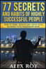 77 Secrets and Habits of Highly Successful People: How to Think, Behave, Grow Rich and Build Your Millionaire Mind