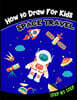 How to Draw for Kids: Space Travel Step by Step