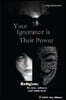Your Ignorance is their Power (black and white): Reigion: Its use, misuse and addiction