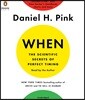 When: The Scientific Secrets of Perfect Timing