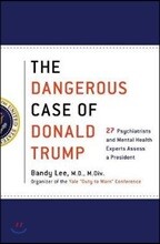 The Dangerous Case of Donald Trump: 27 Psychiatrists and Mental Health Experts Assess a President