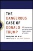 The Dangerous Case of Donald Trump: 27 Psychiatrists and Mental Health Experts Assess a President