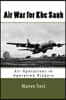 Air War for Khe Sanh: Air Operations in Operation Niagara