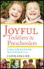 Joyful Toddlers and Preschoolers: Create a Life That You and Your Child Both Love