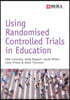 Using Randomised Controlled Trials in Education