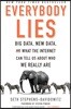 Everybody Lies: Big Data, New Data, and What the Internet Can Tell Us about Who We Really Are