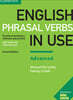 English Phrasal Verbs in Use Advanced Book with Answers: Vocabulary Reference and Practice