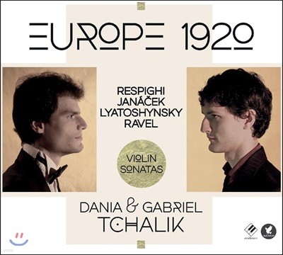 Gabriel & Dania Tchalik 유럽 1920 - 레스피기 / 야나첵 / 리야토신스키 / 라벨: 바이올린 소나타 (Europe 1920 - Respighi / Janacek / Lyatoshynsky / Ravel) 다니아 & 가브리엘 찰릭