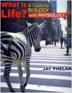 What Is Life?- A Guide to Biology with Physiology 