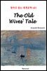 The Old Wives' Tale - 영어로 읽는 세계문학 681