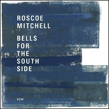 Roscoe Mitchell (로스코 미첼) - Bells For The South Side