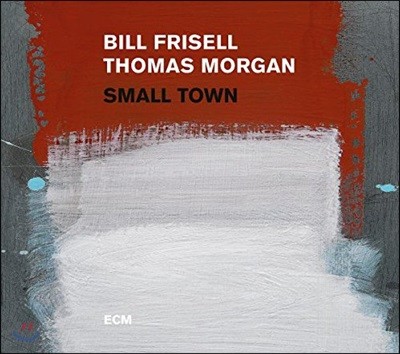 Bill Frisell / Thomas Morgan (빌 프리셀, 토마스 모건) - Small Town