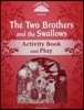 Classic Tales Second Edition: Level 2: The Two Brothers and the Swallows Activity Book and Play