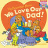 The Berenstain Bears: We Love Our Dad!/We Love Our Mom!: A Father's Day Gift Book from Kids