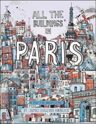 All the Buildings in Paris: That I&#39;ve Drawn So Far