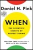When: The Scientific Secrets of Perfect Timing