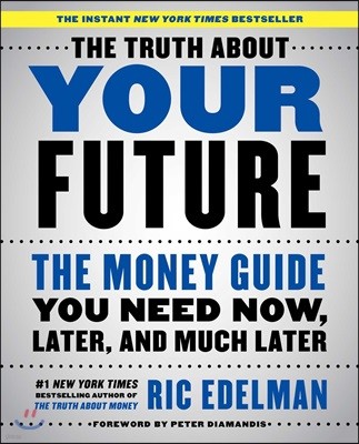 The Truth about Your Future: The Money Guide You Need Now, Later, and Much Later