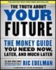 The Truth about Your Future: The Money Guide You Need Now, Later, and Much Later