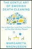 The Gentle Art of Swedish Death Cleaning: How to Free Yourself and Your Family from a Lifetime of Clutter