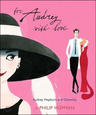 For Audrey with Love: Audrey Hepburn and Givenchyvolume 1