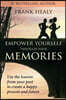 Empower Yourself Through Your Memories: Use the Lessons From Your Past to Create a Happy Present and Future