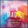 Big Magic: Creative Living Beyond Fear